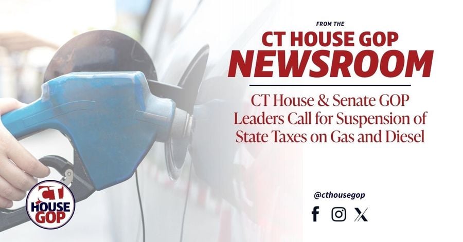 CT House & Senate GOP Leaders Call for Suspension of State Taxes on Gas and Diesel